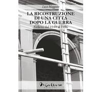 Libri Maggiore Luca - La Ricostruzione Di Una Citta Dopo La Guerra. Velletri Dal