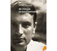 Libri Maglione Antonio - 80 Voglia Di Raccontarmi