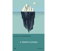 Libri Magnason Andri Snær - Il Tempo E L'acqua