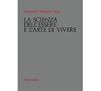 Libri Maharishi Mahesh Yogi - La Scienza Dell'Essere E L'Arte Di Vivere