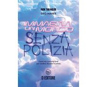 Libri Maher Geo - Immagina Un Mondo Senza Polizia. Come Una Forte Comunita Puo R