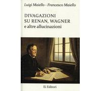 Libri Maiello Luigi / Francesco Maiello - Divagazioni Su Renan, Wagner E Altre A