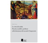 Libri Maiko Favaro - Le Le Virtu Del Nobile. Precetti, Modelli E Problemi Nella