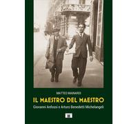 Libri Mainardi Matteo - Il Maestro Del Maestro. Giovanni Anfossi E Arturo Benede