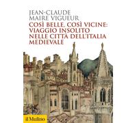 Libri Maire Vigueur Jean-Claude - Cosi Belle Cosi Vicine: Viaggio Insolito Nelle