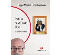 Libri Maiulli Peppe / Ernesto A Foria - Non Mi Sento Tanto Bene (E Forse Neanche