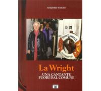 Libri Majorie Wright - La Wright. Una Cantante Fuori Dal Comune