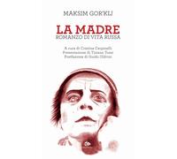 Libri Maksim Gorkij - La Madre. Romanzo Di Vita Russa