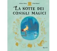 Libri Malard ChloÃ© / Juliette Vallery - La Notte Dei Conigli Magici. Ediz. A Co