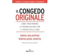 Libri Malaspina Sonia / Agosta Marialaura - Il Congedo Originale. Come Trasforma