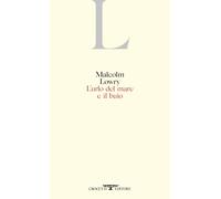 Libri Malcolm Lowry - L' Urlo Del Mare E Il Buio