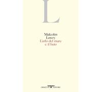 Libri Malcolm Lowry - L'urlo del mare e il buio - 2021