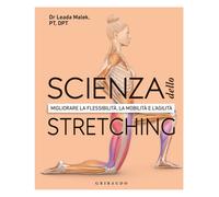 Libri Malek Leada - DK Scienza Dello Stretching. Migliorare La Flessibilita, La