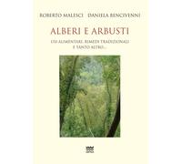 Alberi e arbusti. Usi alimentari, rimedi tradizionali e tanto altro