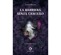 Libri Malet Lucas - La Barriera Senza Cancello. Ediz. Integrale