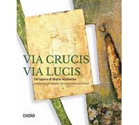 Via crucis via lucis. Un'opera di Marie Malherbe. Ediz. illustrata