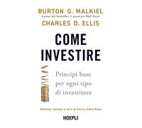 Libri Malkiel Burton G. / Ellis Charles D. - Come Investire. Principi Base Per O