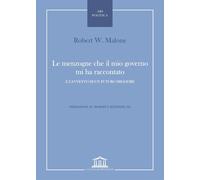 Libri Malone Robert W. - Le Menzogne Che Il Mio Governo Mi Ha Raccontato. E L'av