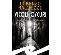 Libri Malvezzi Lorenzo - Vicoli Oscuri. Un Altro Caso Per Tito Laremi