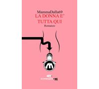 Libri MammaDalla69 - La Donna E Tutta Qui