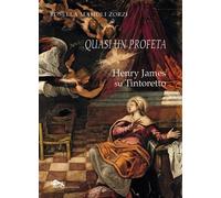 Libri Mamoli Zorzi Rosella - Quasi Un Profeta Henry James Su Tintoretto