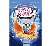 Libri Mañas Pedro - La Canzone Dei Draghi. Le Magiche Avventure Di Anna Kadabra