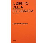 Libri Manasse Cristina - Il Diritto Della Fotografia, Casi E Questioni