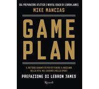Libri Mancias Mike - Game Plan. Il Metodo Garantito Per Ottenere Il Massimo Nell