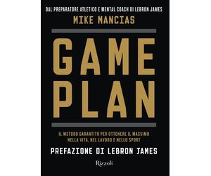 Libri Mancias Mike - Game Plan. Il Metodo Garantito Per Ottenere Il Massimo Nell