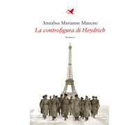Libri Mancini Annalisa Marianne - La Controfigura Di Heydrich