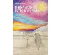 Libri Mancini Chiara - Ti Ho Amato Tutto D'un Fiato...
