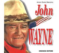 Libri Mancino Anton Giulio - John Wayne