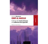 Libri Mancinone Giovanni - Corpi Al Macello. Il Silenzio Dei Morti Sul Lavoro E