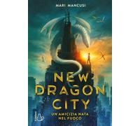 Libri Mancusi Maria - New Dragon City. Un'amicizia Nata Nel Fuoco
