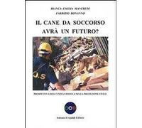 Libri Manfredi Bianca E. / Fabrizio Bonanno - Il Cane Da Soccorso Avra Un Futuro
