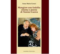 Libri Mangiare Una Farfalla: Cinema E Poesia Di Tonino Guerra
