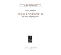 Libri Mangini Angelo M. - Quel Che Catone Non Sa. Studi Sull'antipurgatorio
