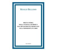 Libri Manlio Bellomo - Breve Storia Della Scienza Giuridica Dal Rinascimento Med