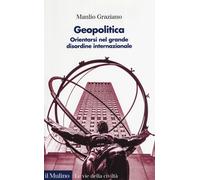 Libri Manlio Graziano - Geopolitica. Orientarsi Nel Grande Disordine Internazion