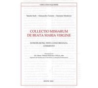 Collectio missarum de Beata Maria Virgine. Introduzione, testo, concordanza, commento