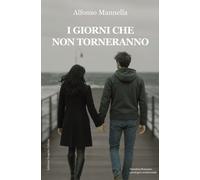 Libri Mannella Alfonso - I Giorni Che Non Torneranno