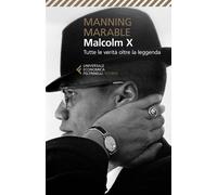 Libri Manning Marable - Malcolm X. Tutte Le Verita Oltre La Leggenda. La Biograf