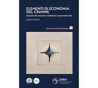 Libri Manola Mazzotta - Elementi Di Economia Del Crimine. Opacita Dei Mercati E