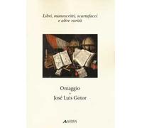 Libri, manoscritti, scartafacci e altre rarità. Omaggio a José Luis Gotor