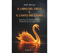 Libri Mansar Nabil - Il Libro Del Cieco E Il Canto Del Cigno