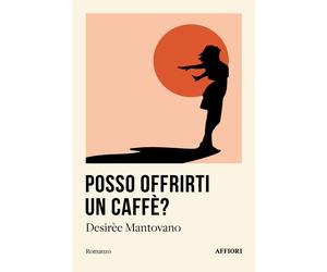 Libri Mantovano DesirÃ¨e - Posso Offrirti Un Caffe?