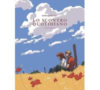 Libri Manu Larcenet - Lo Scontro Quotidiano. Ediz. Integrale