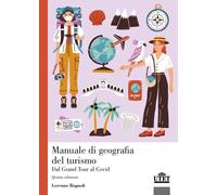 Libri Manuale Di Geografia Del Turismo. Dal Grand Tour Al Covid