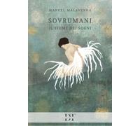 Libri Manuel Malavenda - Sovrumani. Il Fiume Dei Sogni