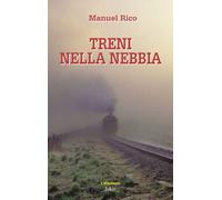 Libri Manuel Rico - Treni Nella Nebbia